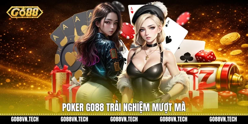 Poker Go88 trải nghiệm mượt mà
